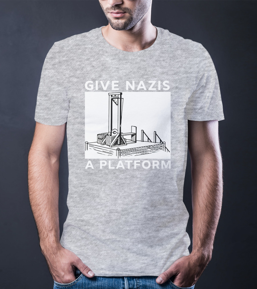 Give Nazis A Platform Guillotine Katelyn Bowden T-Shirt