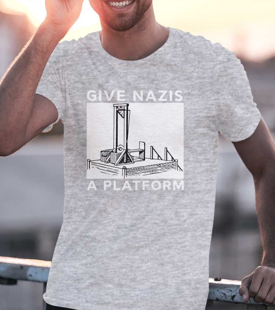 Give Nazis A Platform Guillotine Katelyn Bowden T-Shirt