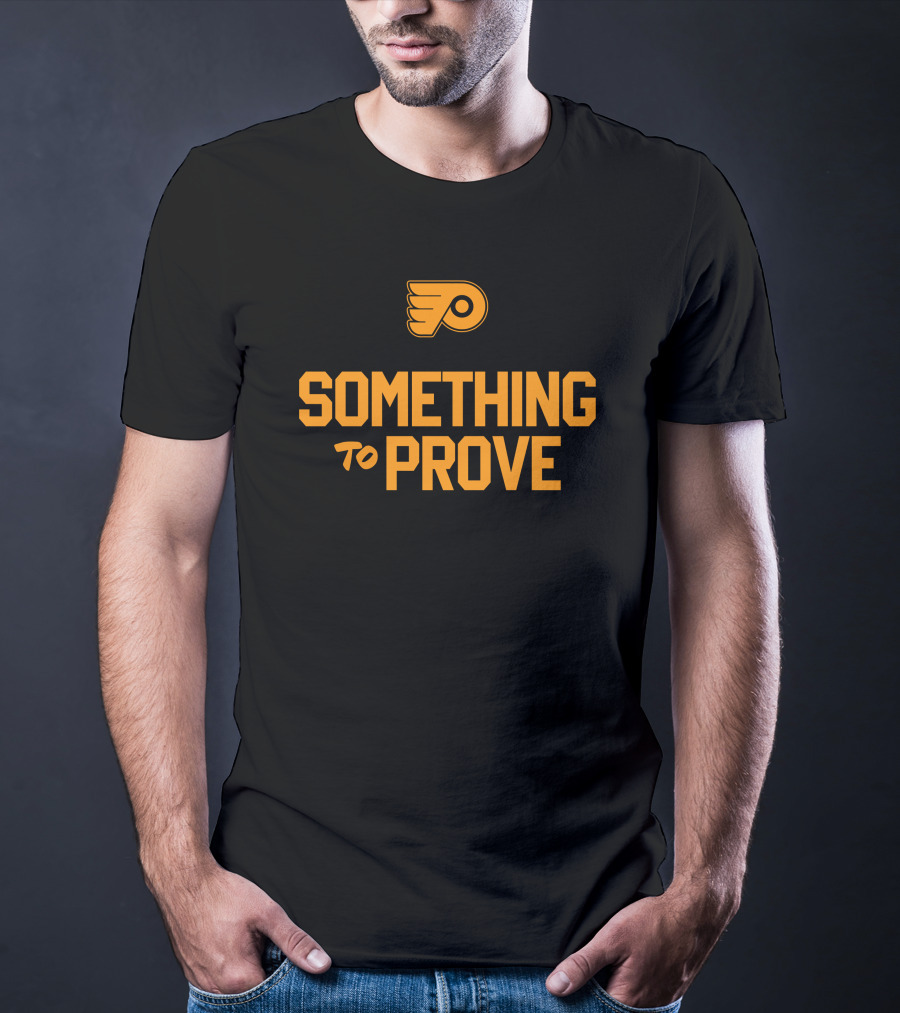 Something To Prove Philadelphia Flyers T-Shirt