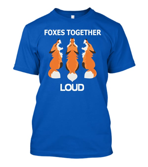 FOXES TOGETHER LOUD COYOTIC TROUBLE T-Shirt