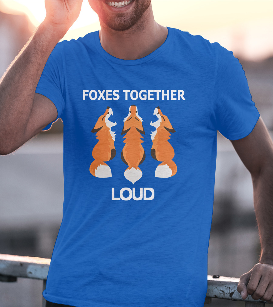 FOXES TOGETHER LOUD COYOTIC TROUBLE T-Shirt