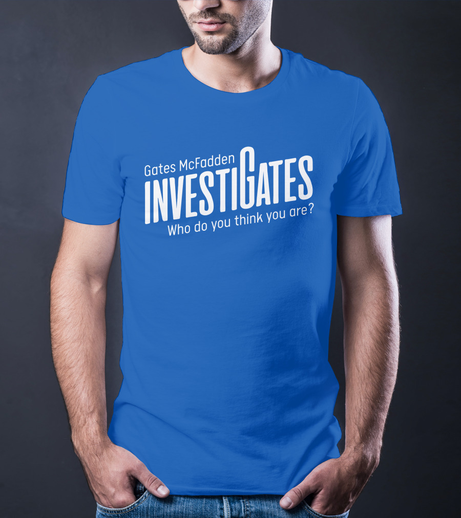 Gates McFadden Investigates Who Do You Think You Are T-Shirt
