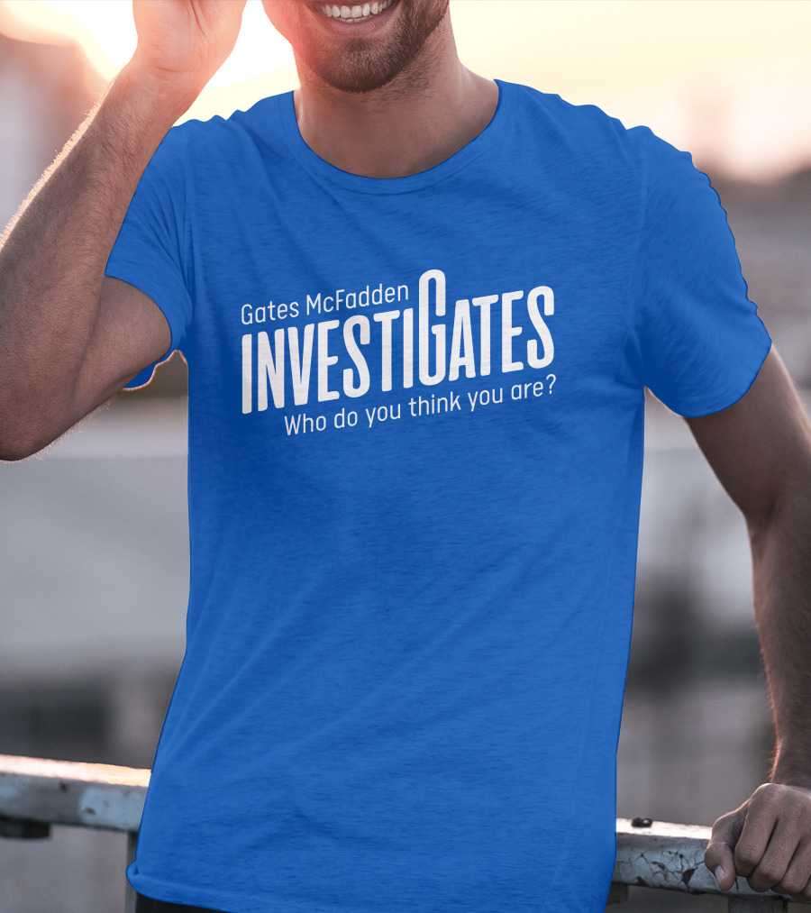 Gates McFadden Investigates Who Do You Think You Are T-Shirt