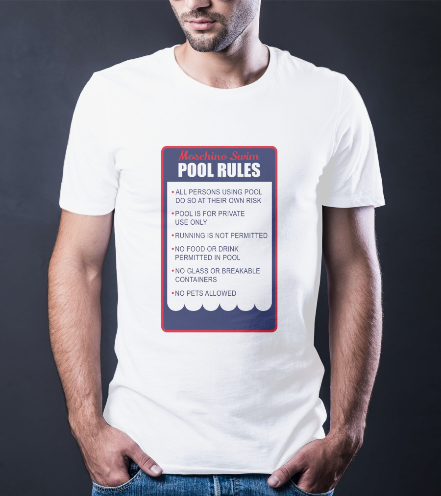 Moschino Swim Pool Rules All Persons Using Pool Do So At Their Own Risk Private Use Only No Running Food Or Drink Glass Or Breakable Containers Pets Allowed T-Shirt