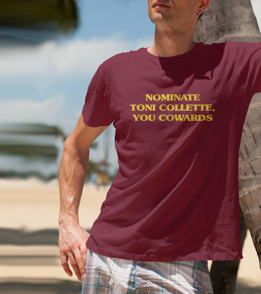 Nominate Toni Collette You Cowards T-Shirt
