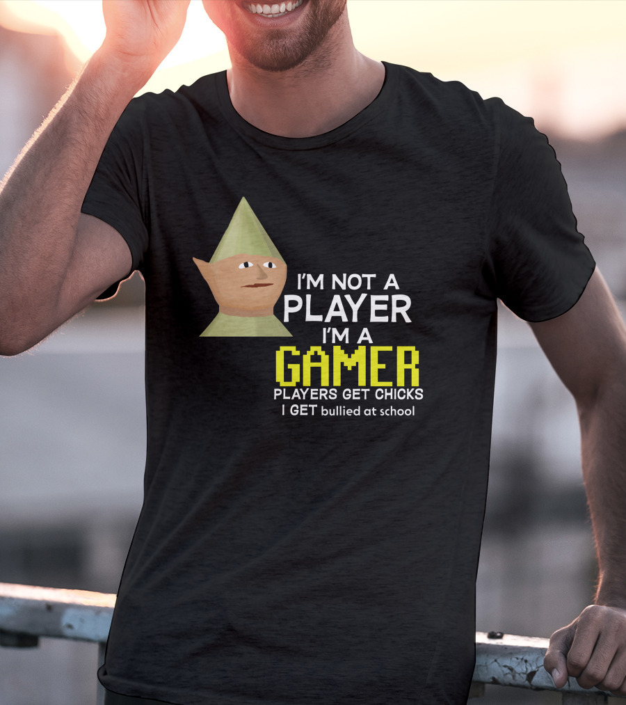 I'm Not A Player I'm A Gamer Players Get Chicks I Get Bullied At School Runescape T-Shirt