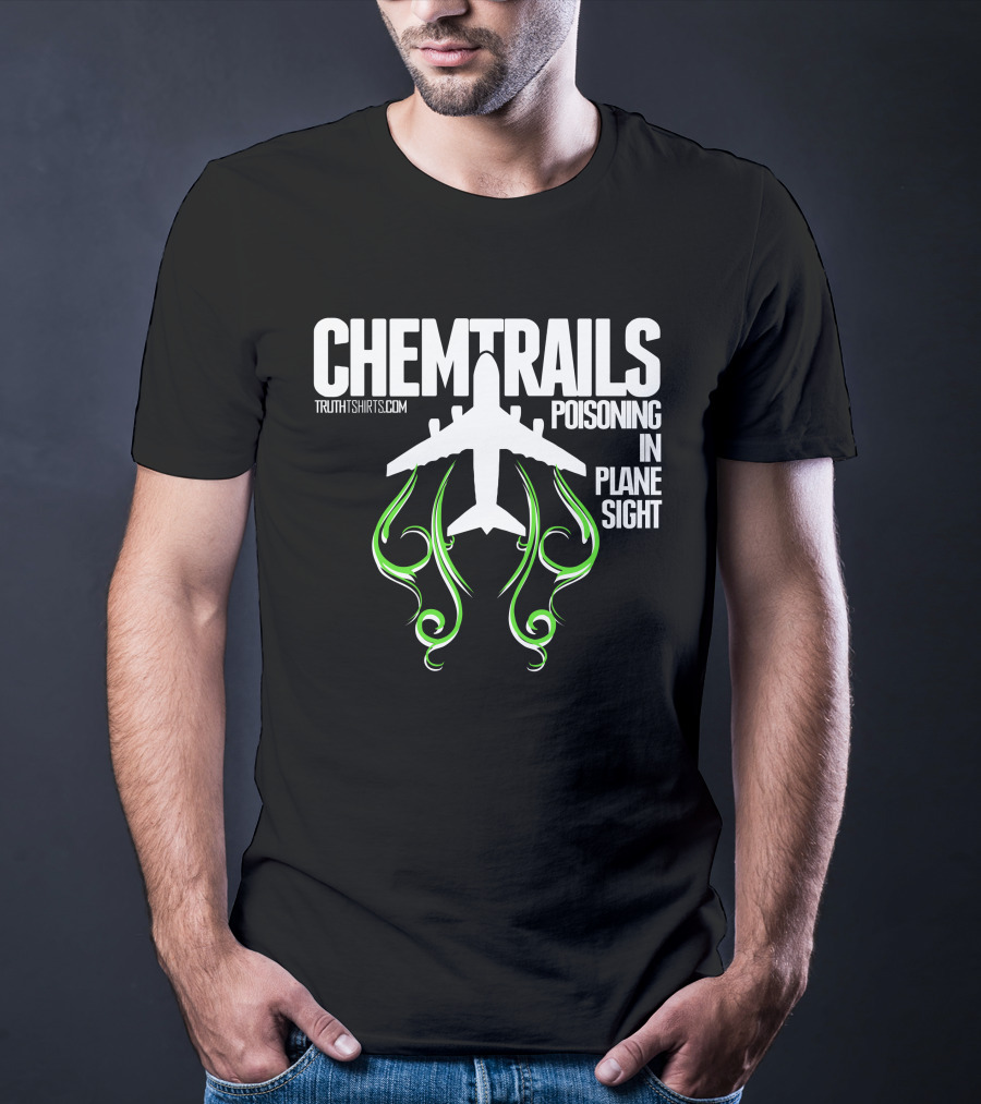 Chemtrails Poisoning In Plane Sight TruthTshirts.com T-Shirt