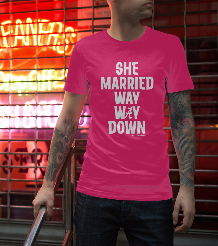 She Married Way Way Down Walker Hayes Alabama T-Shirt