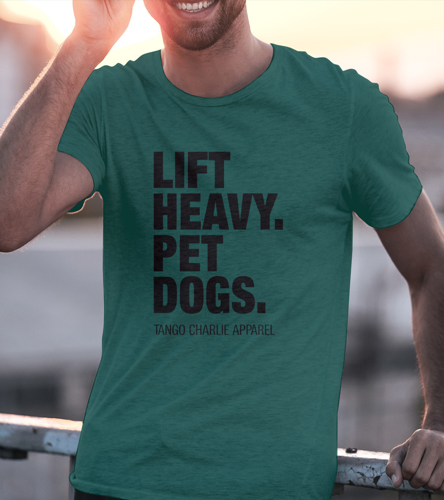 Lift Heavy Pet Dogs Tango Charlie T-Shirt