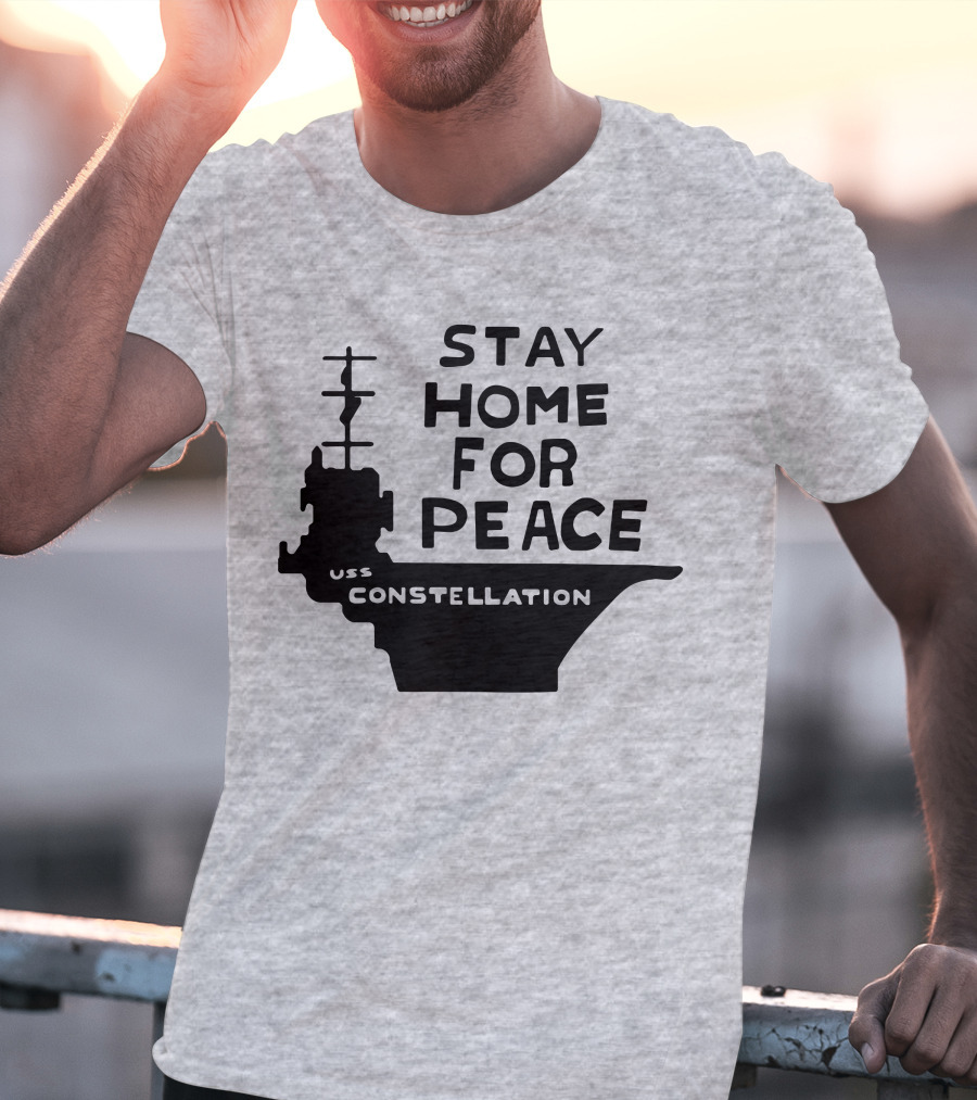 Stay Home For Peace USS Constellation T-Shirt