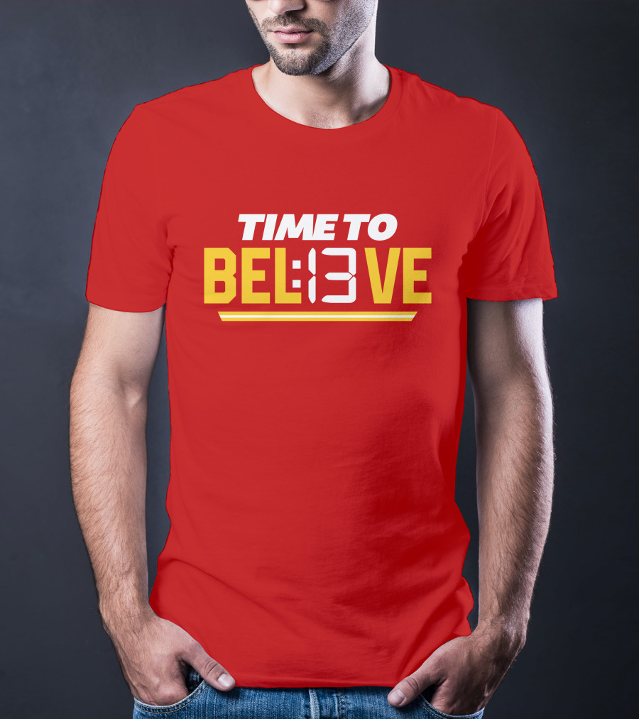 Time To Bel13Ve Kansas City Chiefs Football Fan Gear T-Shirt