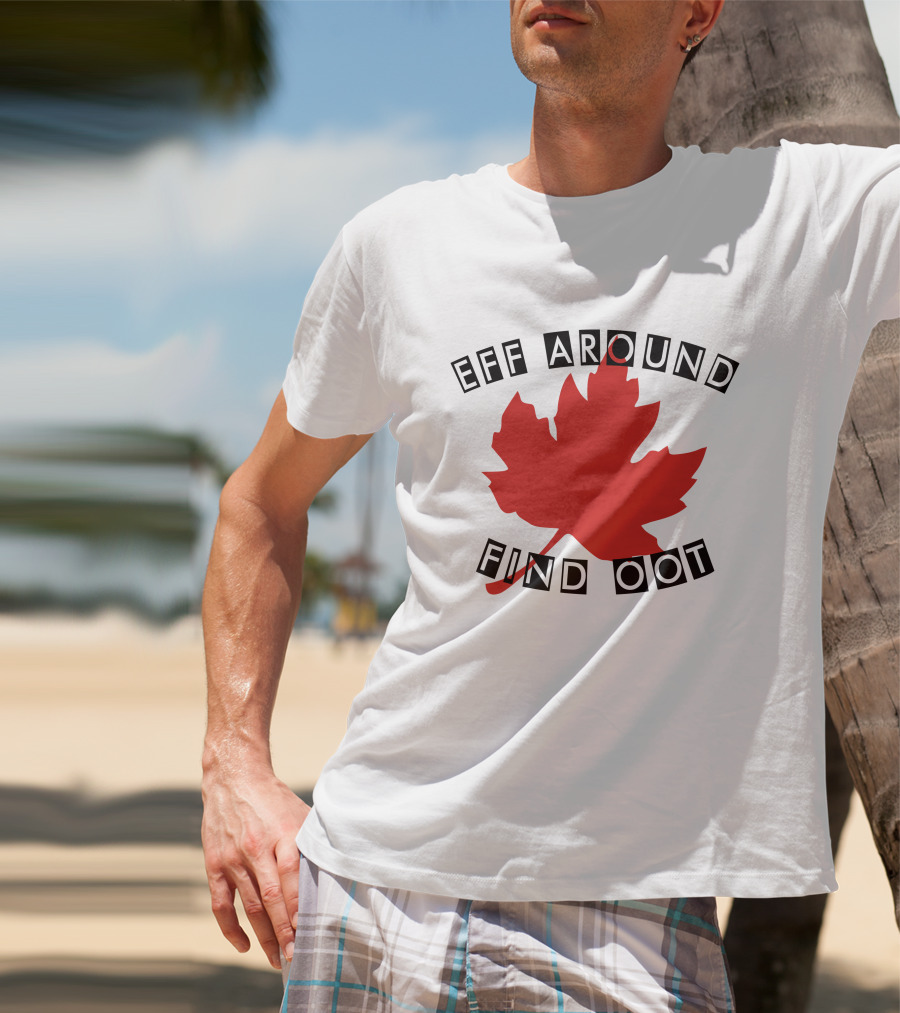 Eff Around Find Oot David Fisman Maple Leaf T-Shirt