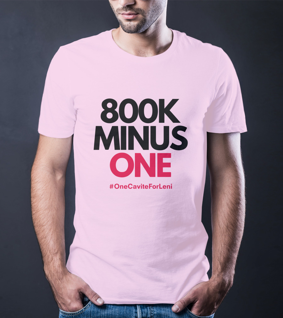 800K Minus One #OneCaviteForLeni T-Shirt