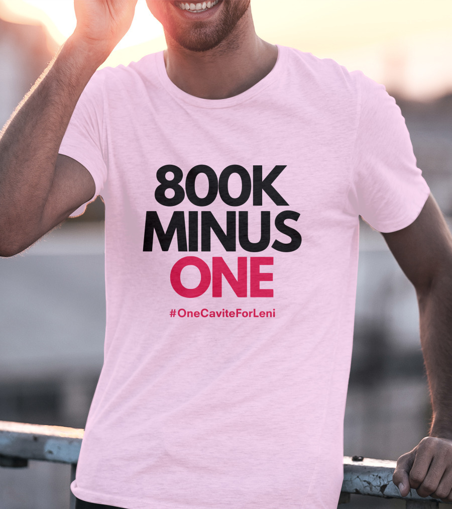 800K Minus One #OneCaviteForLeni T-Shirt