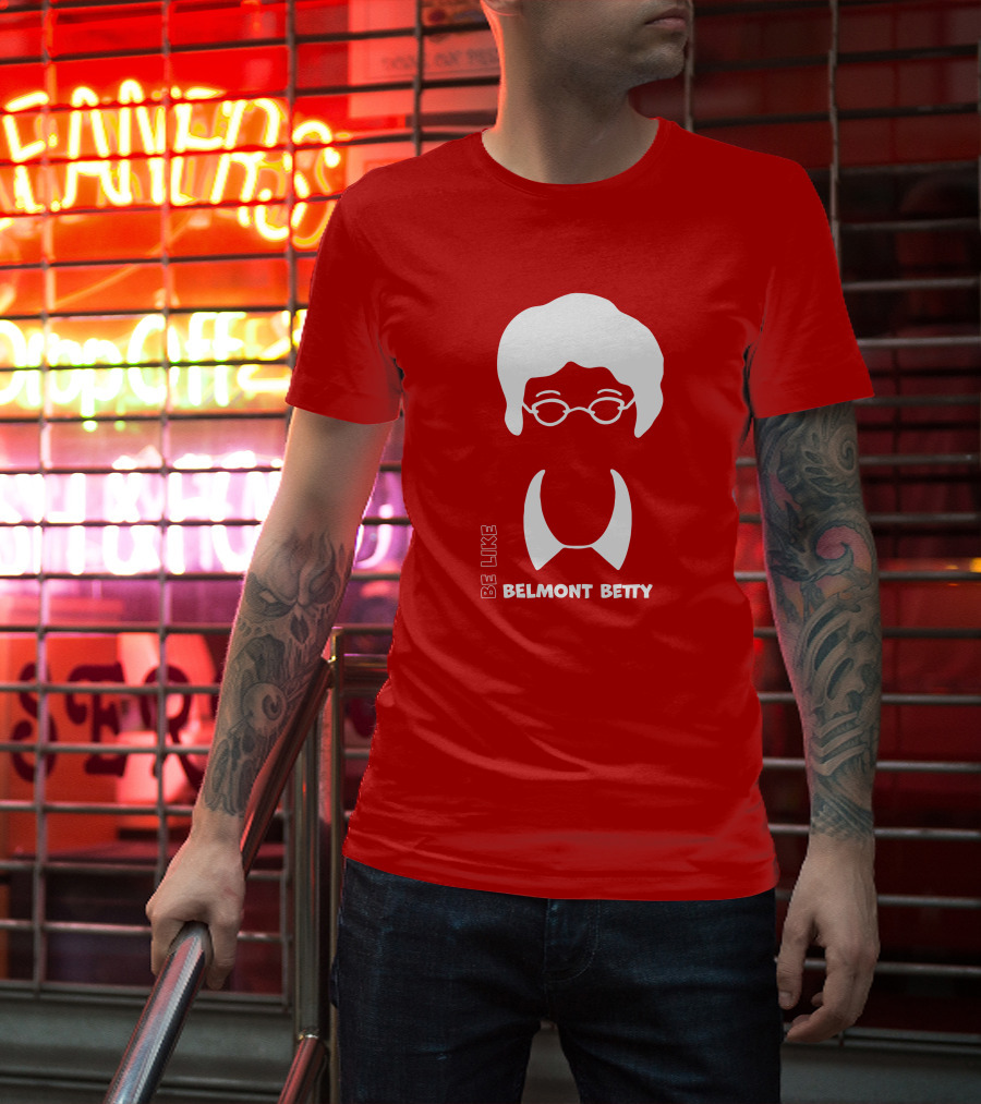 Be Like Belmont Betty The Belmont Store Merch Ncaa March Madness T-Shirt