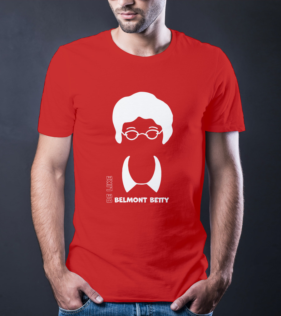 Be Like Belmont Betty The Belmont Store Merch Ncaa March Madness T-Shirt