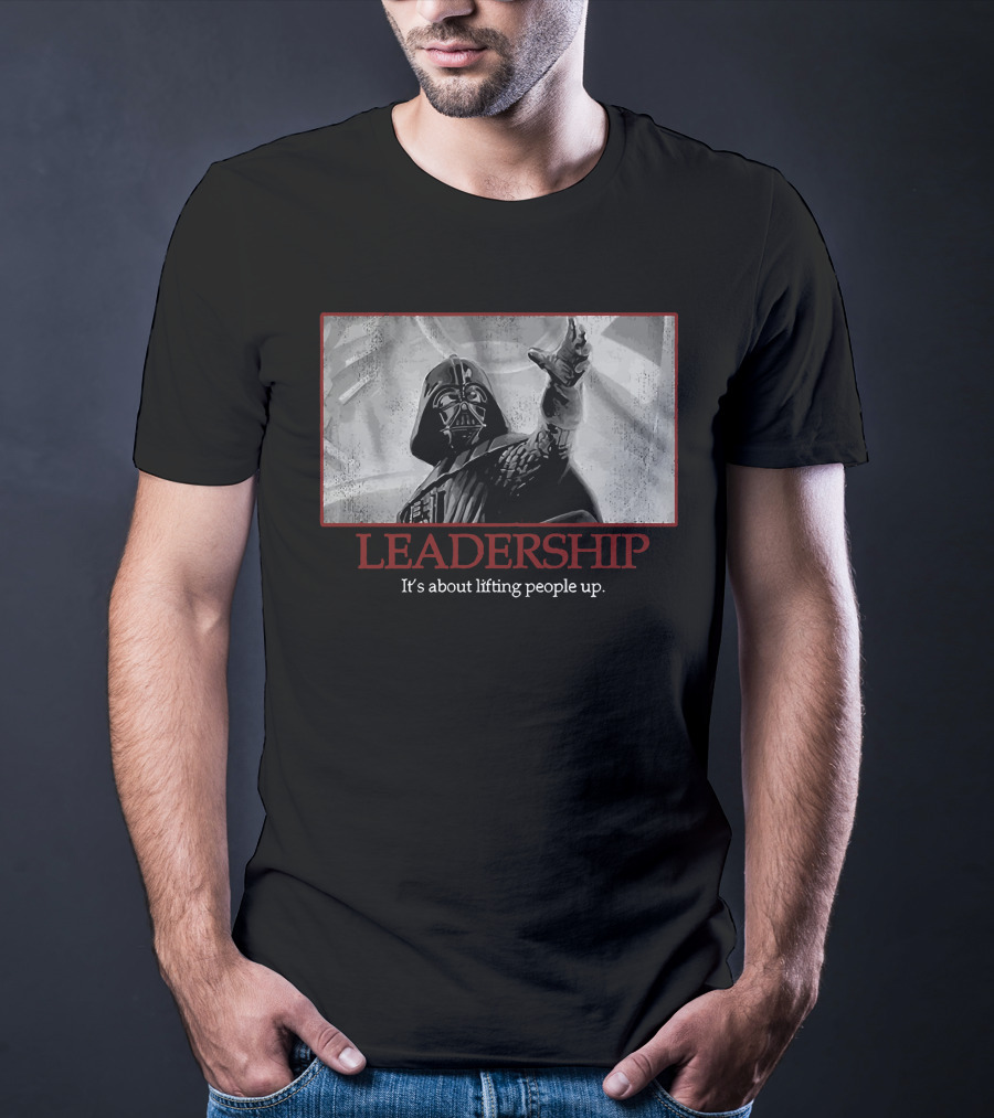 Star Wars Darth Vader Leadership It's About Lifting People Up T-Shirt