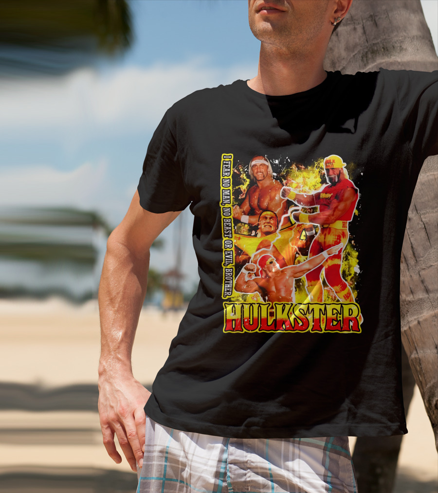 Hulk Hogan Hulkster I Fear No Man No Beast Or Evil Brother Wwf Wrestling T-Shirt