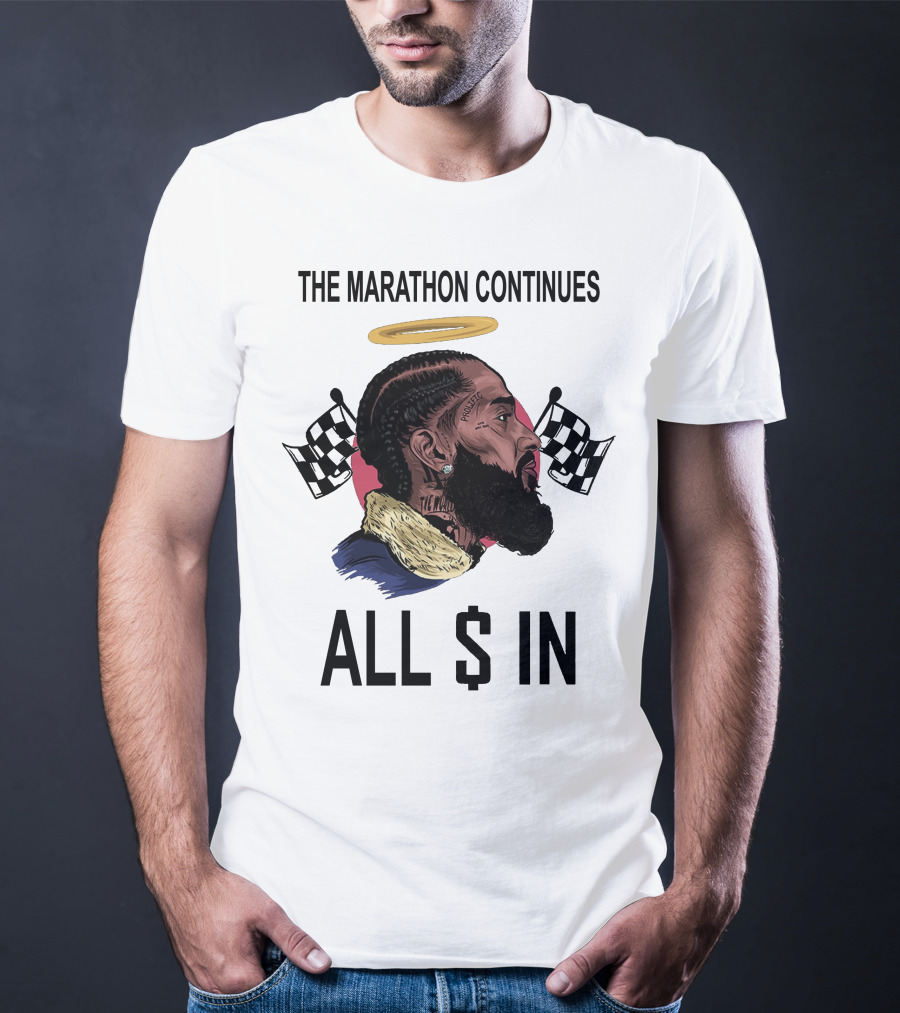 The Marathon Continues All In Nipsey T-Shirt