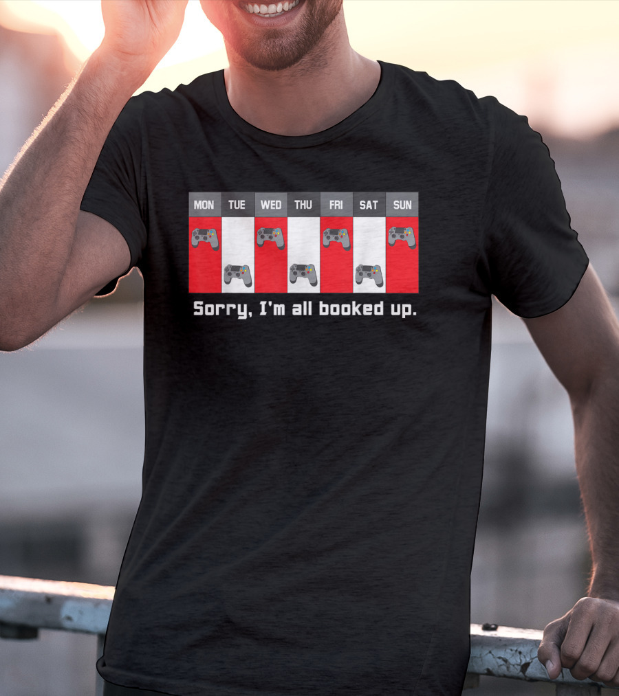 Sorry I'm All Booked Up Gamer Controller Week Schedule T-Shirt