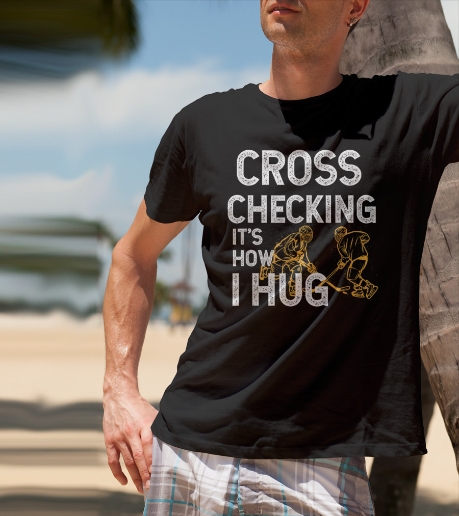 Cross Checking It's How I Hug Hockey Kids T-Shirt