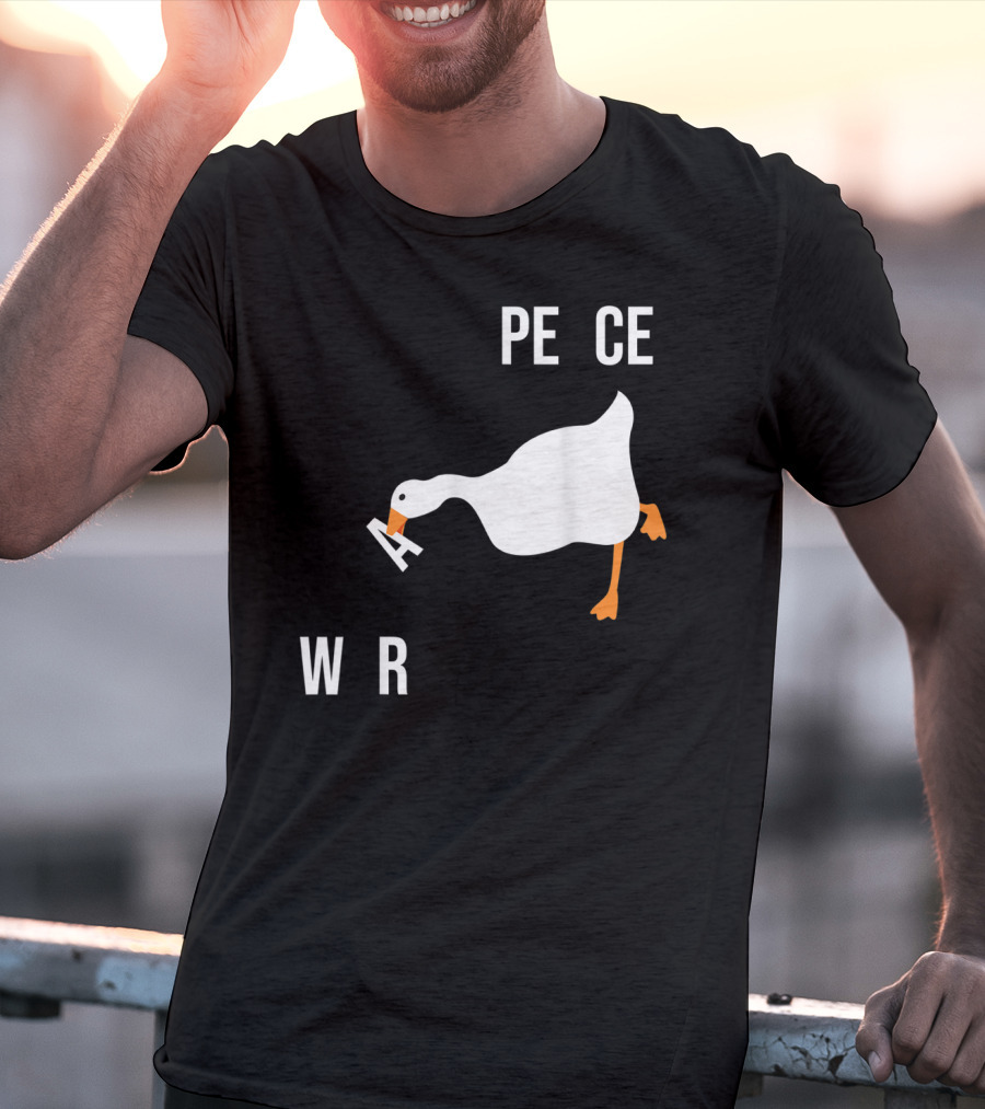 Make War Not Peace Meme Goose Want Untitled Goose Game Reference T-Shirt