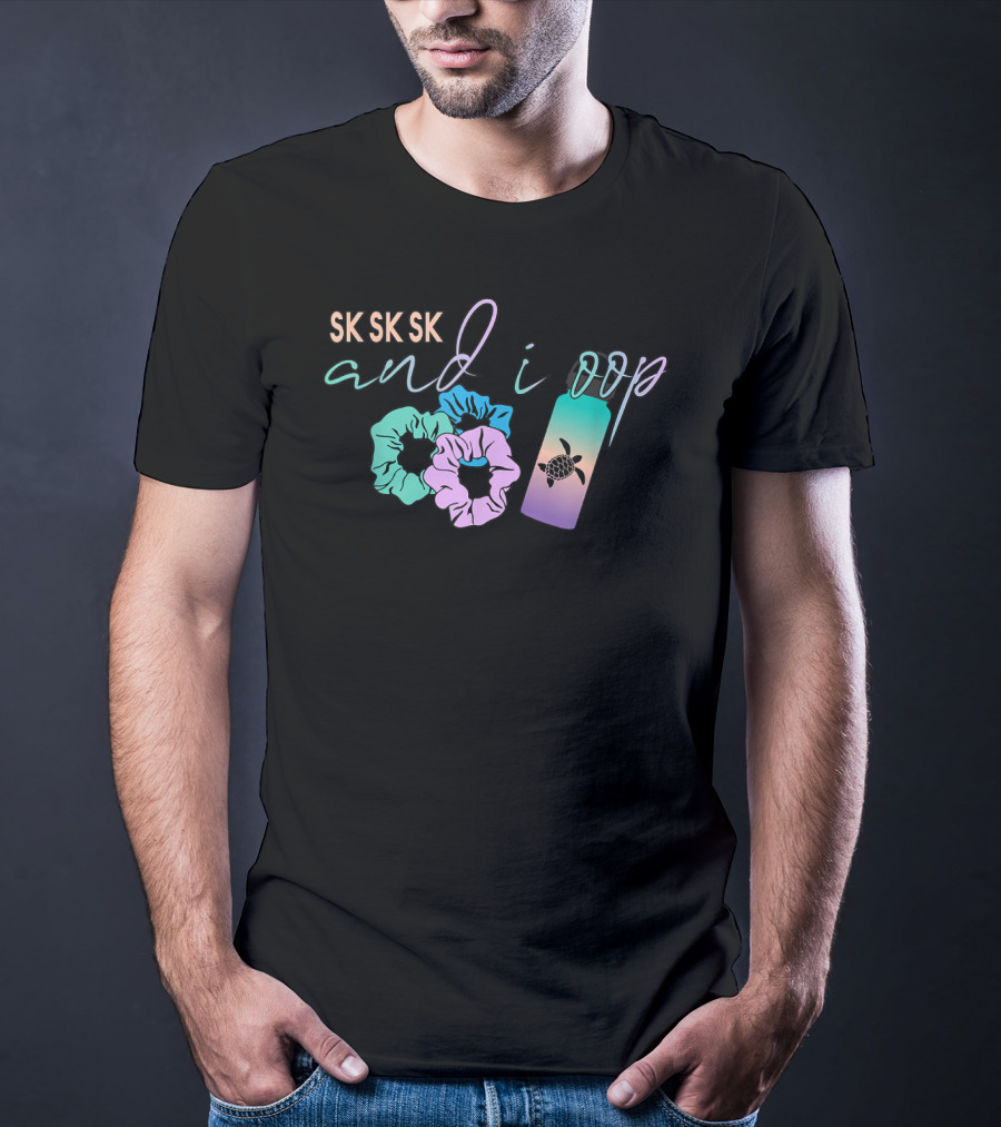 SK SK SK And I Oop Scrunchies Turtle Flask T-Shirt