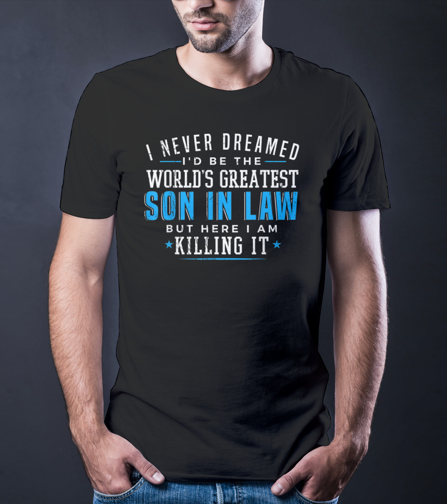 World's Greatest Son In Law Christmas Birthday Killing It T-Shirt