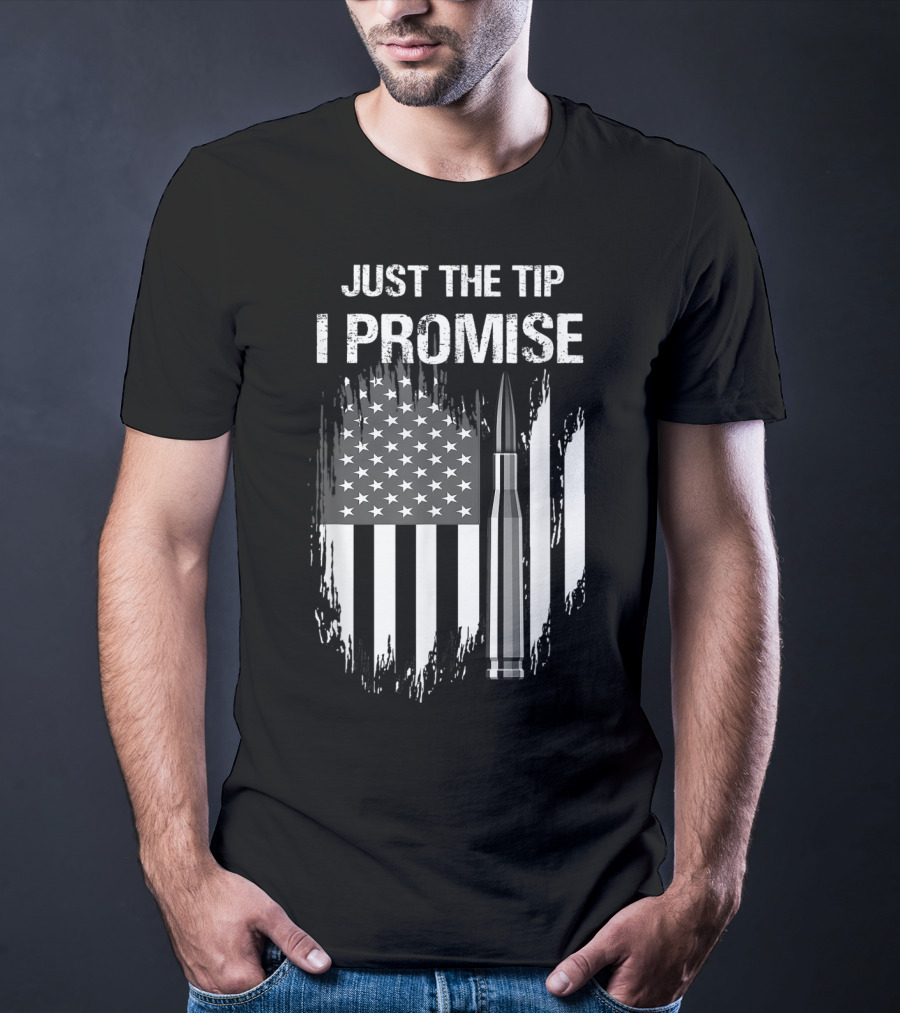 Veteran American Flag Just The Tip I Promise Bullet T-Shirt