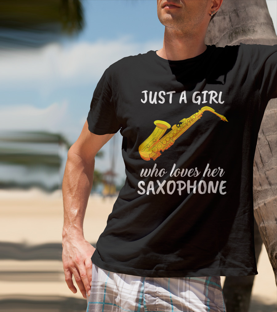 Just A Girl Who Loves Her Saxophone T-Shirt