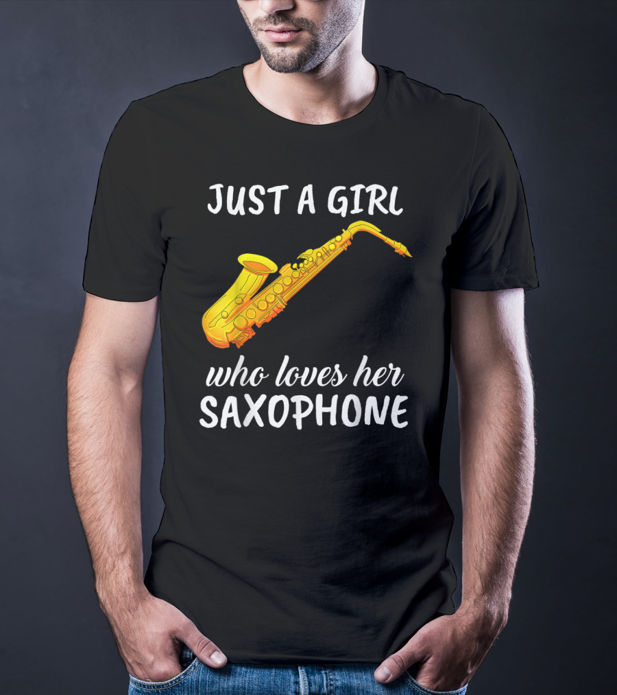 Just A Girl Who Loves Her Saxophone T-Shirt
