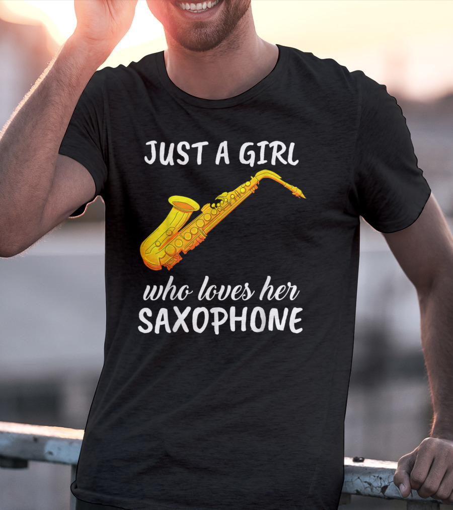 Just A Girl Who Loves Her Saxophone T-Shirt