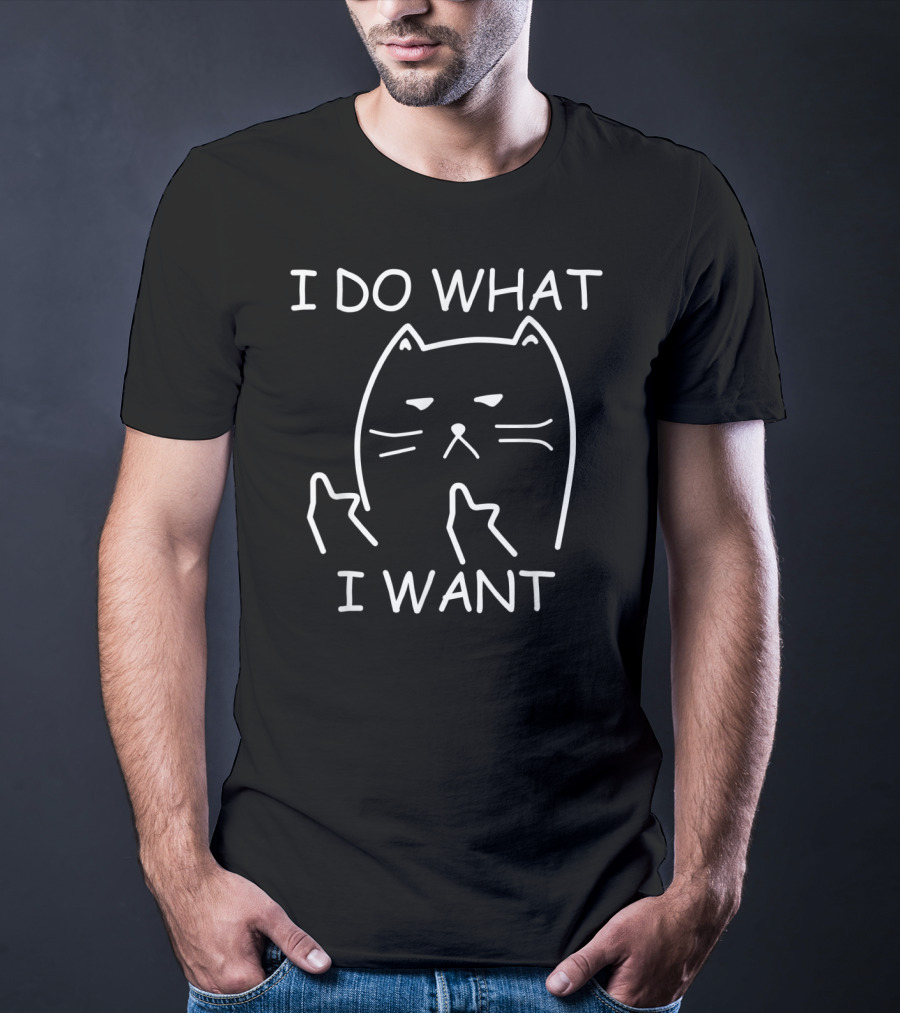I Do What I Want Cat Kitty In 10 Colors T-Shirt