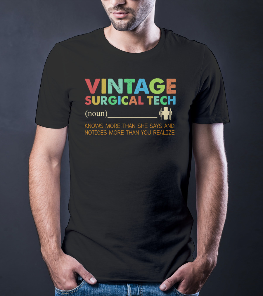 Vintage Surgical Tech Knows More Than She Says And Notices More Than You Realize T-Shirt