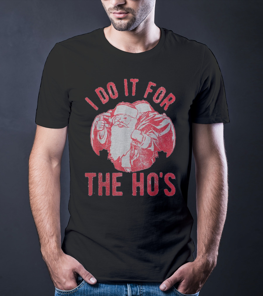 I Do It For The Ho's Santa Claus Christmas T-Shirt