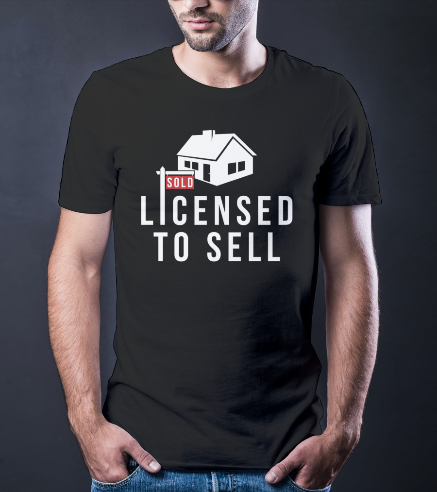 SOLD Licensed To Sell Realtor House Sign T-Shirt
