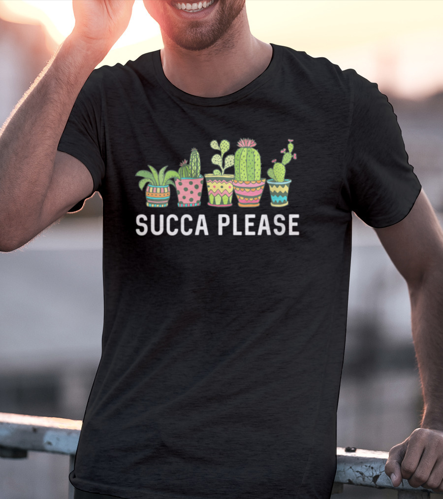 Succa Please Cactus Succulent Plant Mom Echeveria Cute Pots T-Shirt