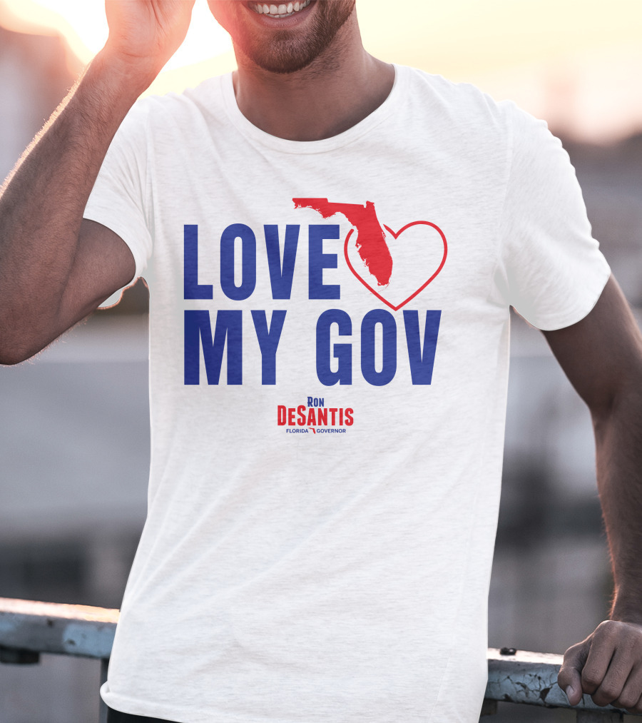 Love My Gov Florida Heart Ron DeSantis Governor T-Shirt