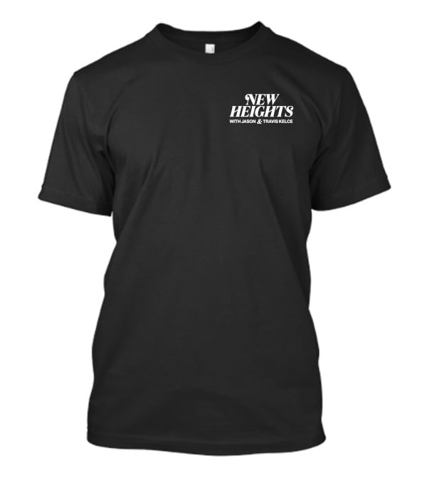 New Heights Podcast With Jason And Travis Kelce T-Shirt