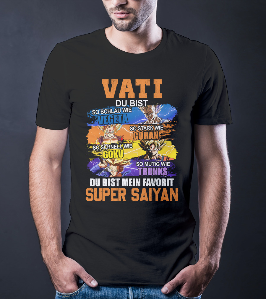 VATI Du Bist Super Saiyan Vegeta Gohan Goku Trunks Mein Favorit T-Shirt