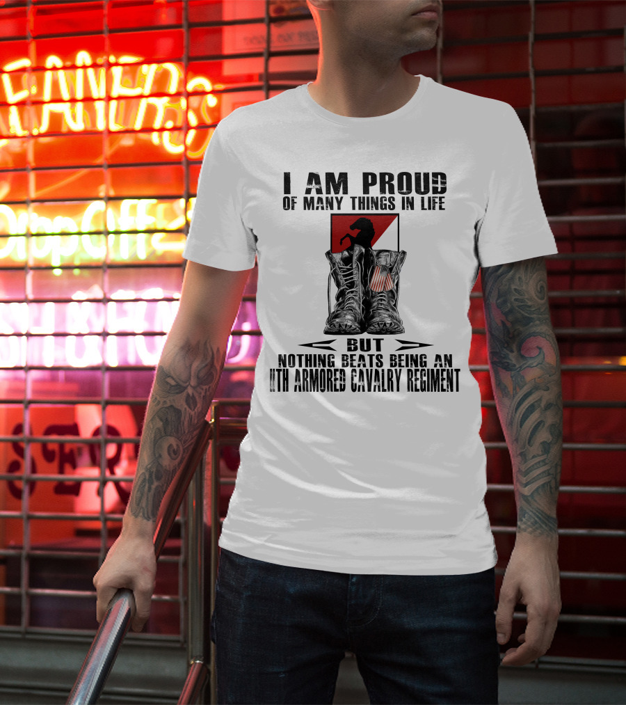 I Am Proud Of Many Things In Life But Nothing Beats Being An 11Th Armored Cavalry Regiment T-Shirt