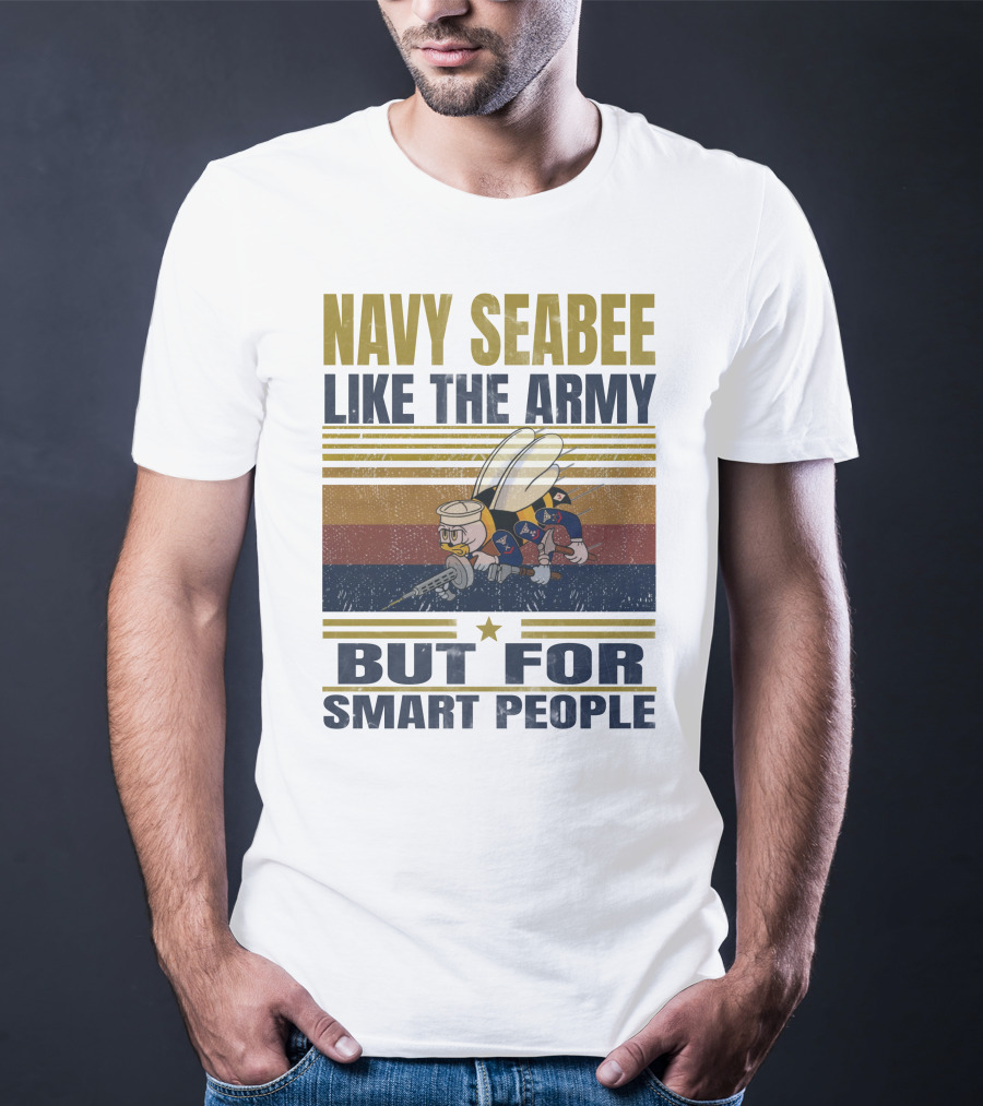 Navy Seabee Like The Army But For Smart People T-Shirt