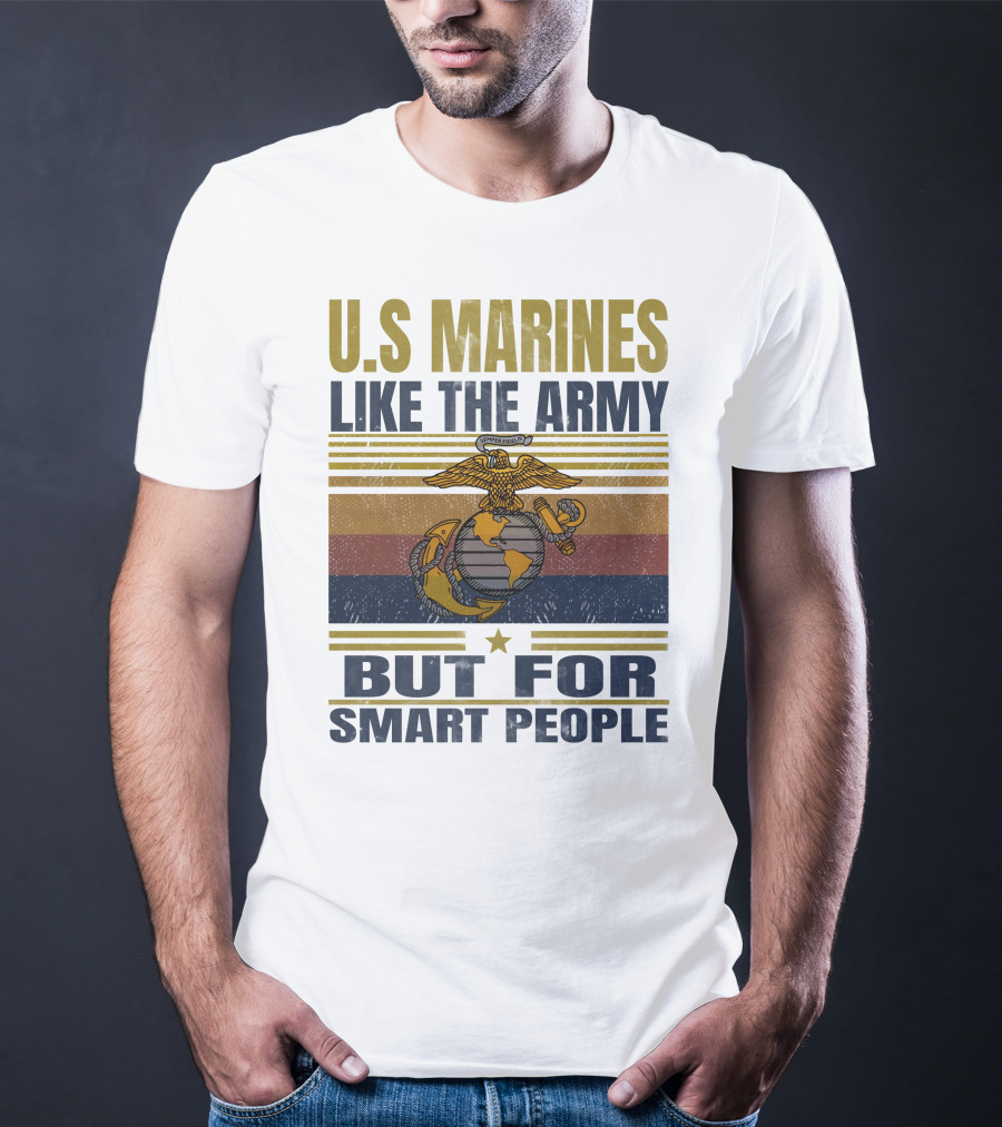 U.s. Marines Like The Army But For Smart People T-Shirt