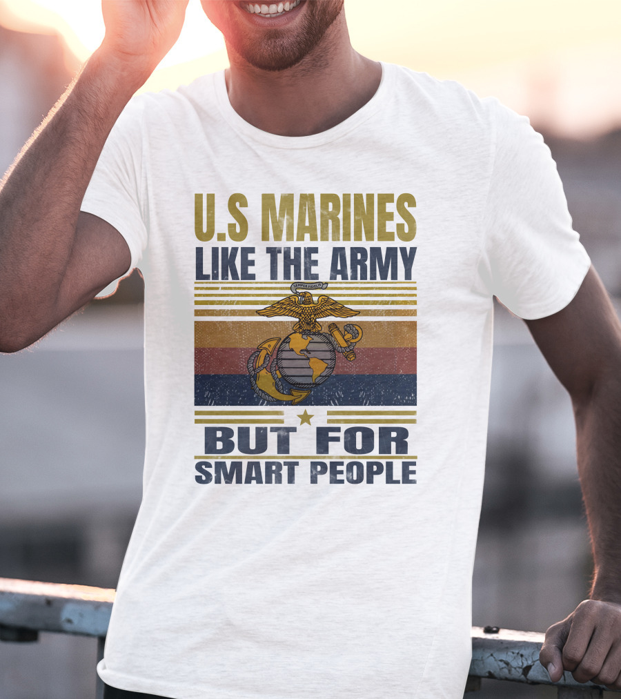 U.s. Marines Like The Army But For Smart People T-Shirt