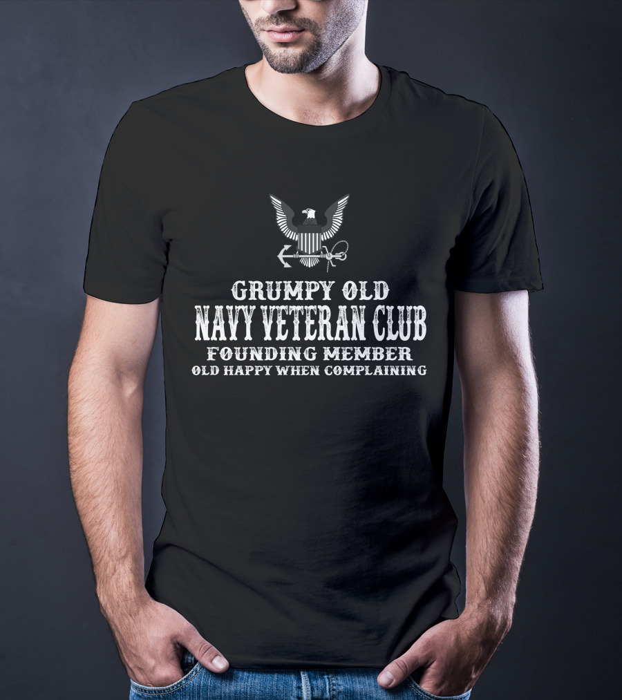 Grumpy Old Navy Veteran Club Founding Member Old Happy When Complaining T-Shirt