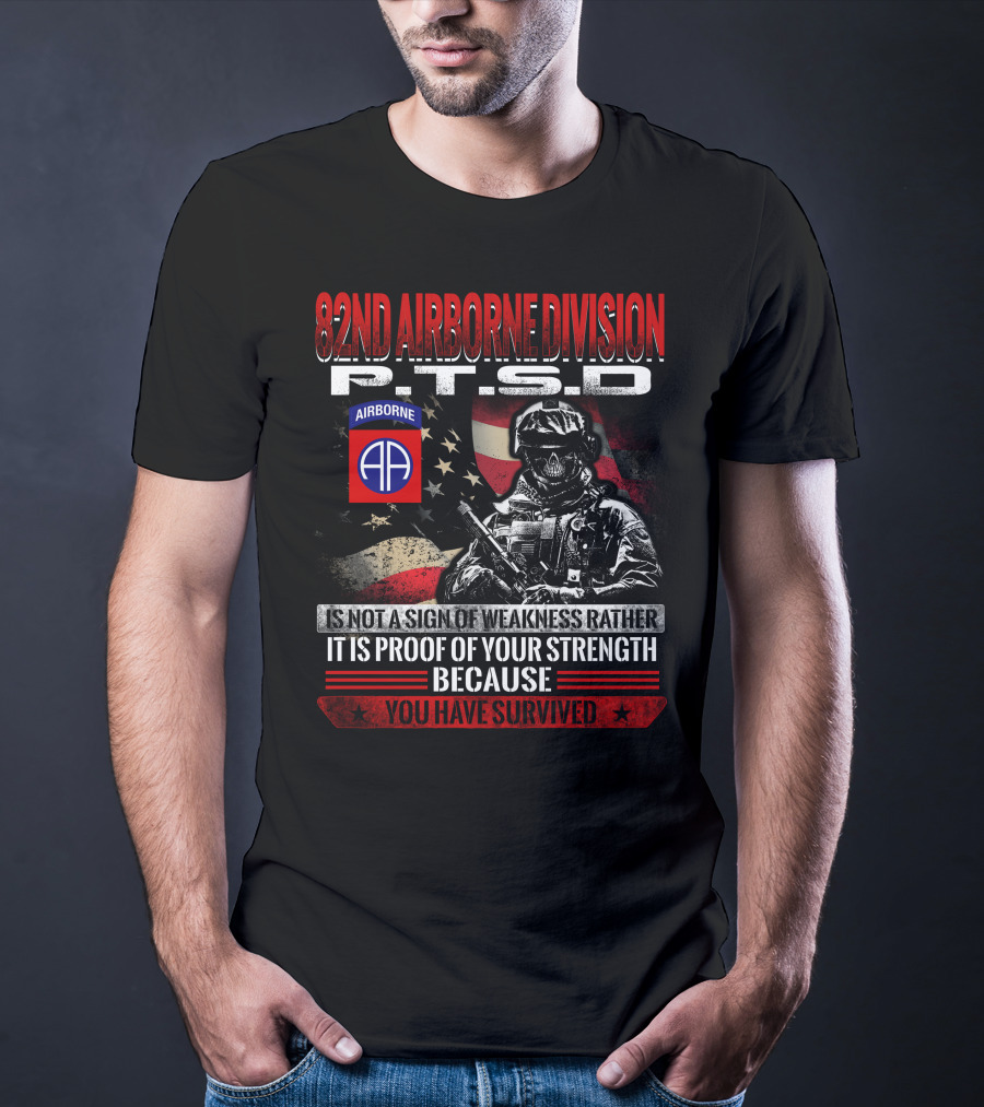 82Nd Airborne Division Ptsd Proof Of Strength You Have Survived T-Shirt