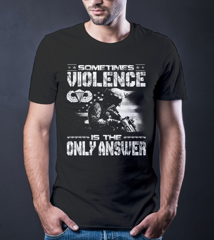 Sometimes Violence Is The Only Answer Military Paratrooper American Flag T-Shirt