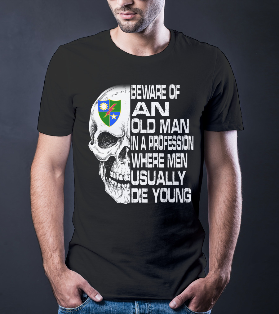 Beware Of An Old Man In A Profession Where Men Usually Die Young T-Shirt