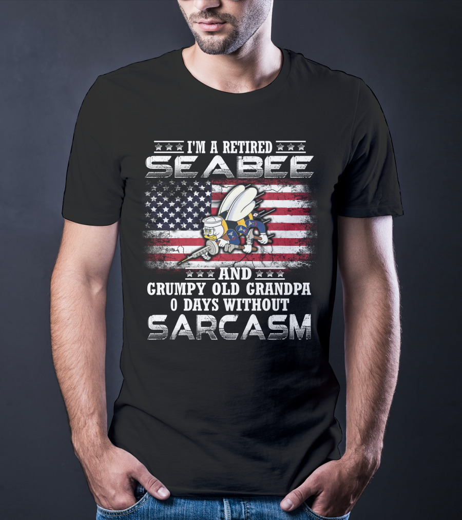 I'm A Retired Seabee And Grumpy Old Grandpa 0 Days Without Sarcasm T-Shirt