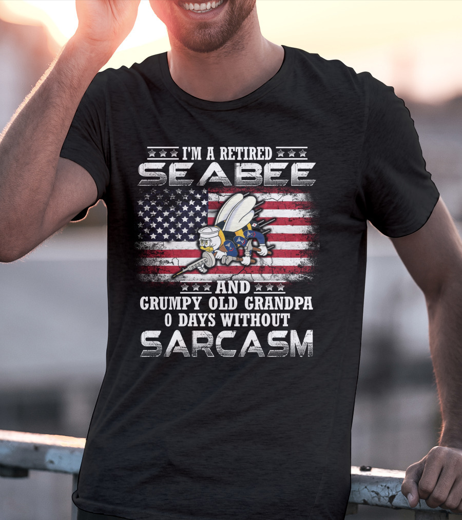 I'm A Retired Seabee And Grumpy Old Grandpa 0 Days Without Sarcasm T-Shirt